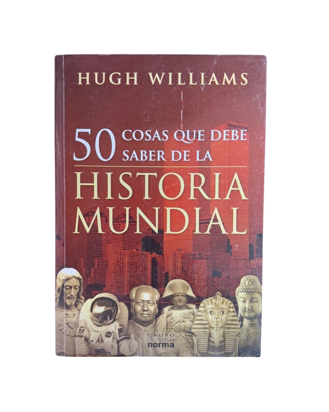 50 COSAS QUE DEBE SABER DE LA HISTORIA MUNDIAL Hugh Williams