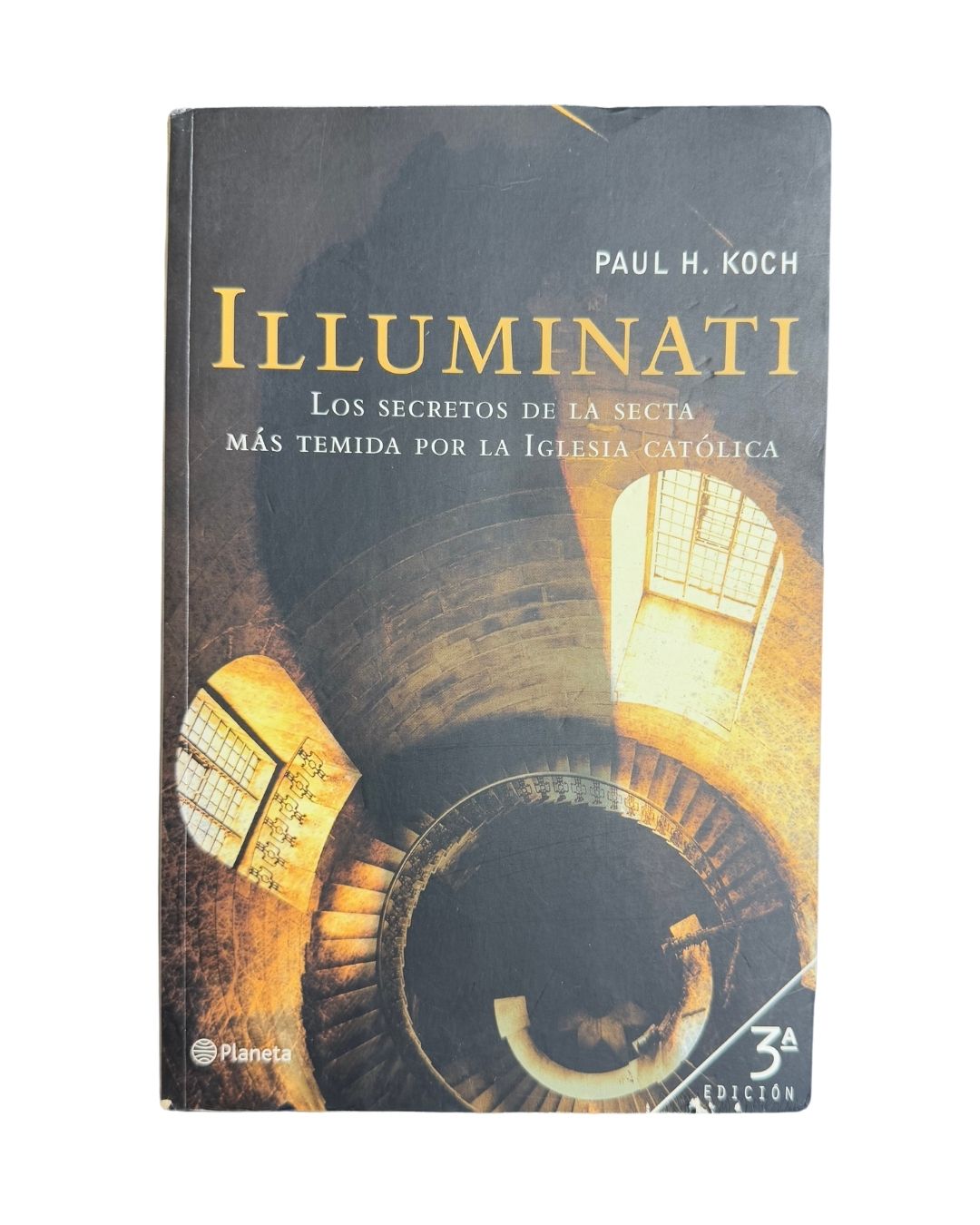 Illuminati: Los Secretos de la Secta mas Temida por la Iglesia ca Tolica al Descubierto Paul Heinrich Koch
