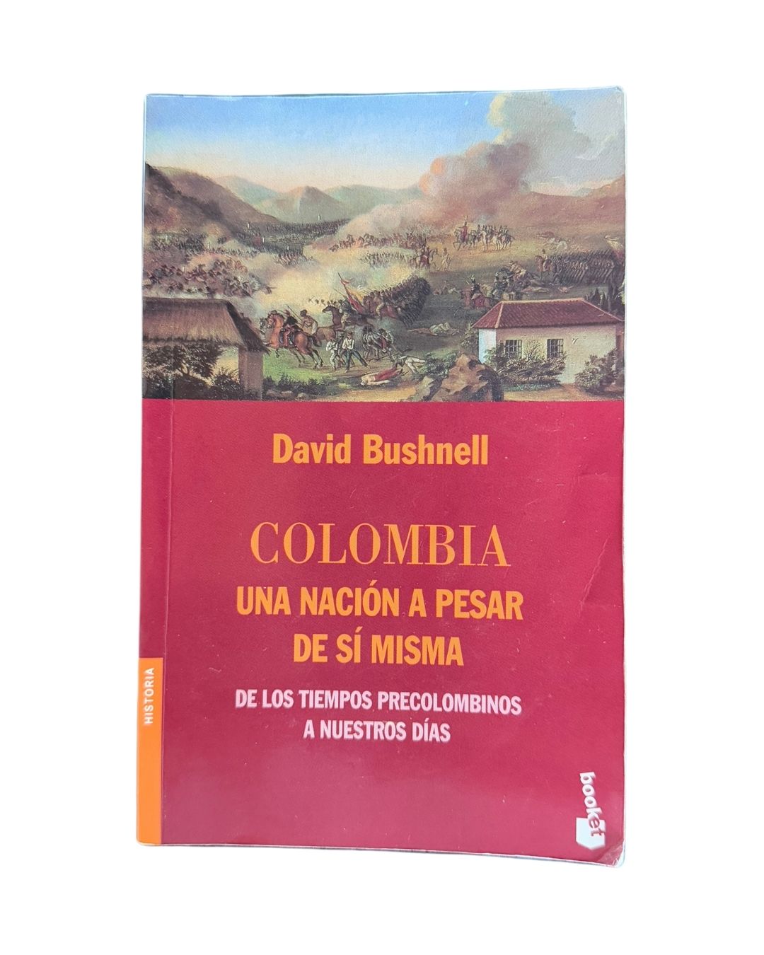 Colombia: Una nación a pesar de sí misma David Bushnell
