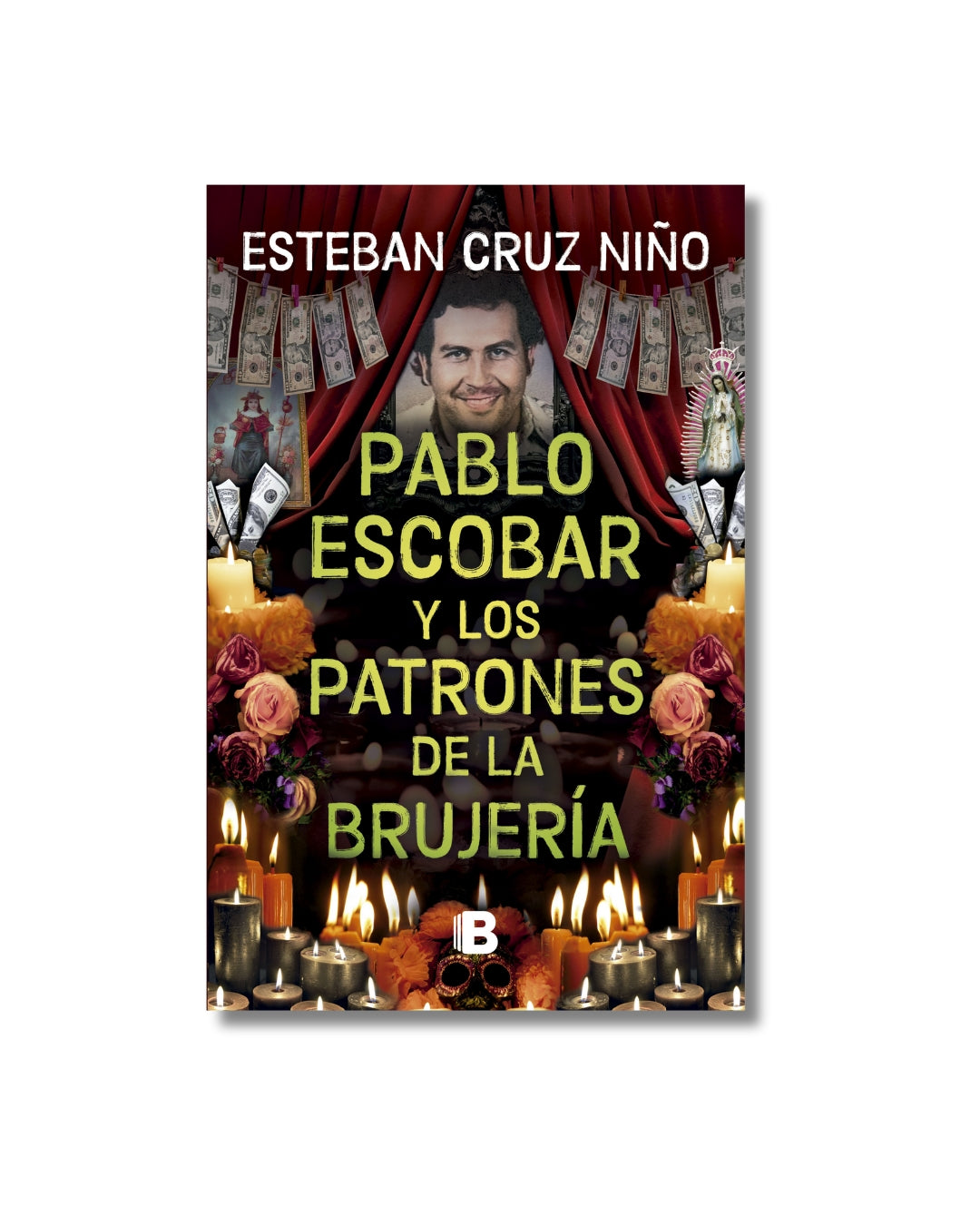 Pablo Escobar Y Los Patrones De La Brujeria Esteban Cruz Niño