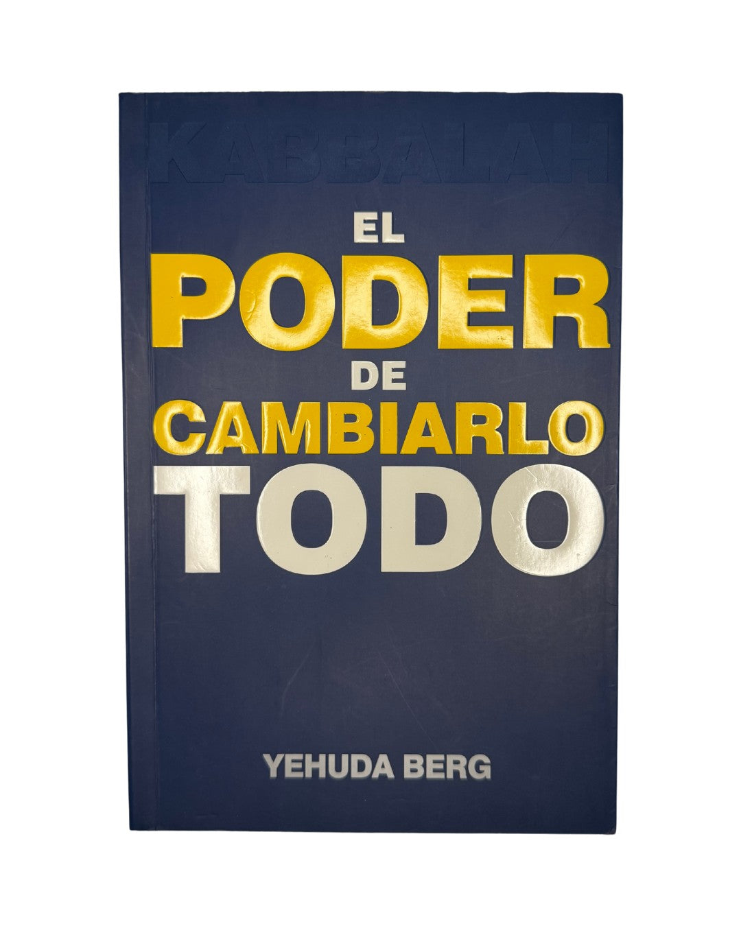 Kabbalah: el poder de cambiarlo todo,Yehuda Berg.