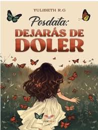 Posdata dejaras de doler - Yulibeth R. G
