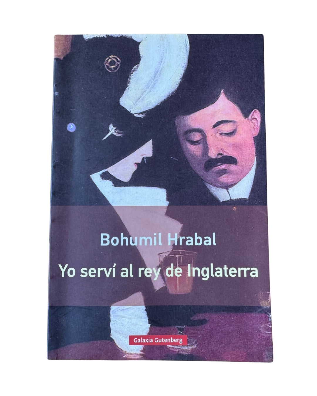 Yo Serví Al Rey De Inglaterra - Bohumil Hrabal