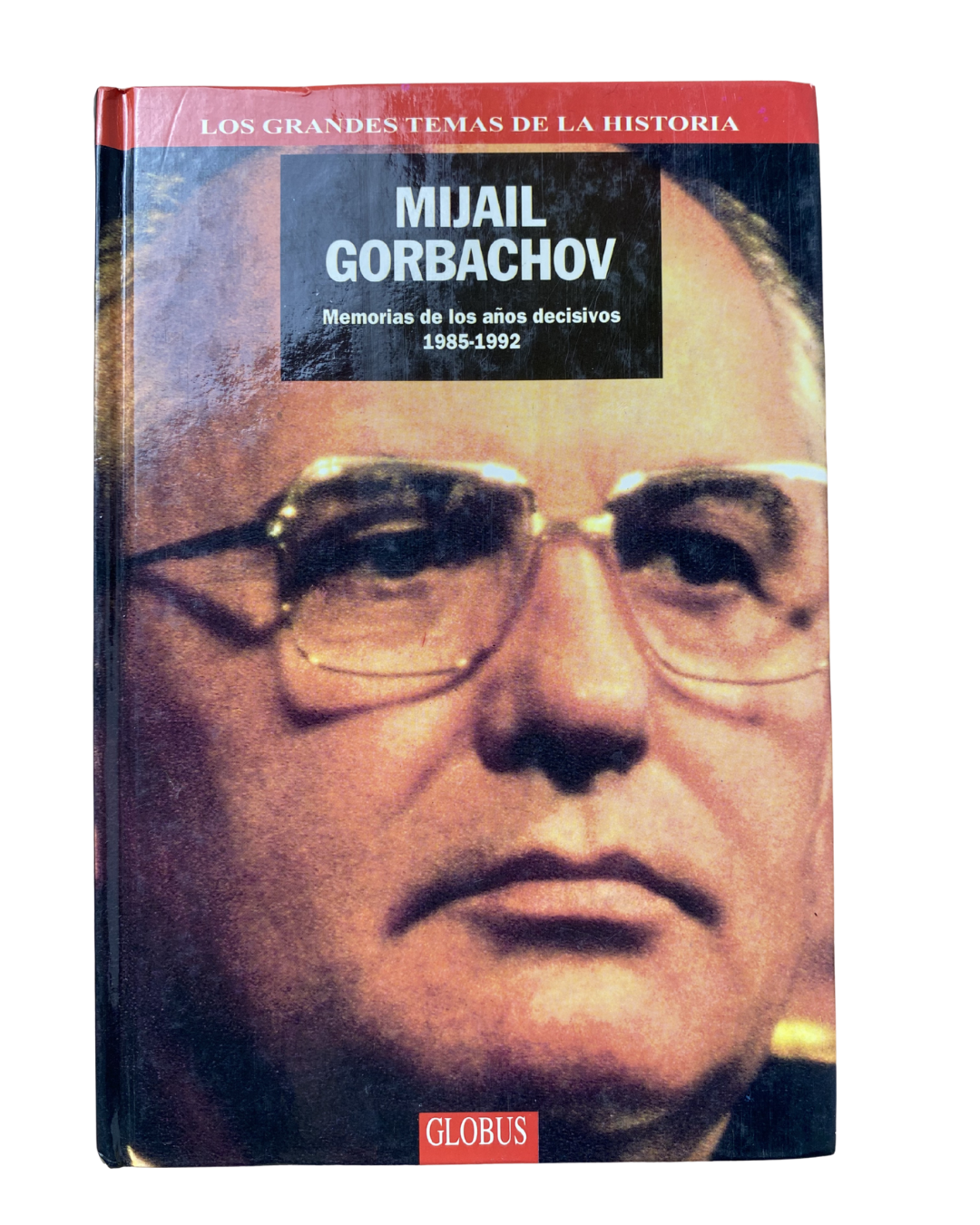 Memorias de los años decisivos - Mijail Gorbachov