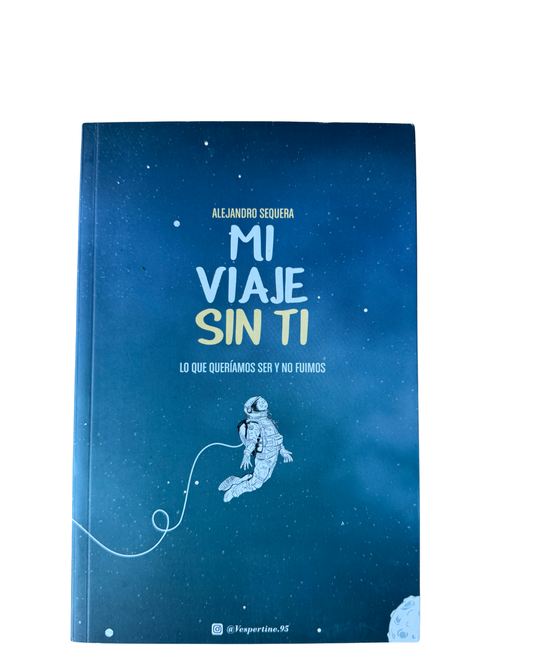 Mi viaje sin ti - Alejandro Sequera