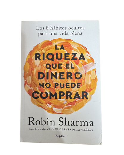 La riqueza que el dinero no puede comprar - Robin Sharma
