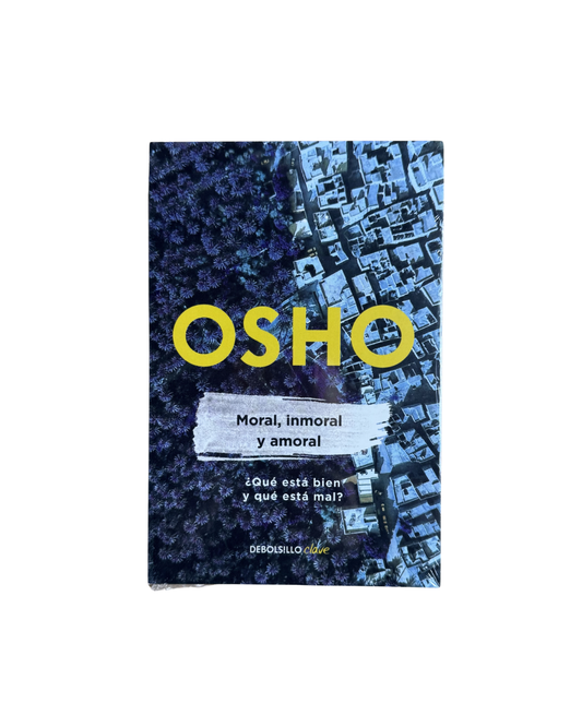 Moral, inmoral y amoral - Osho
