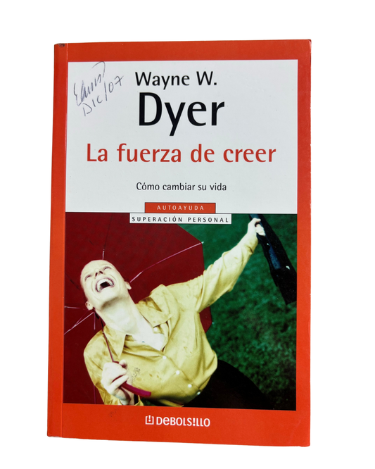 La fuerza de creer - Wayne W Dyer