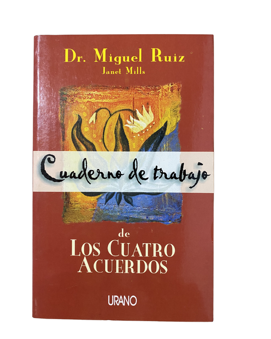 Cuaderno de trabajo de los cuatro acuerdos - Dr. Miguel Ruiz