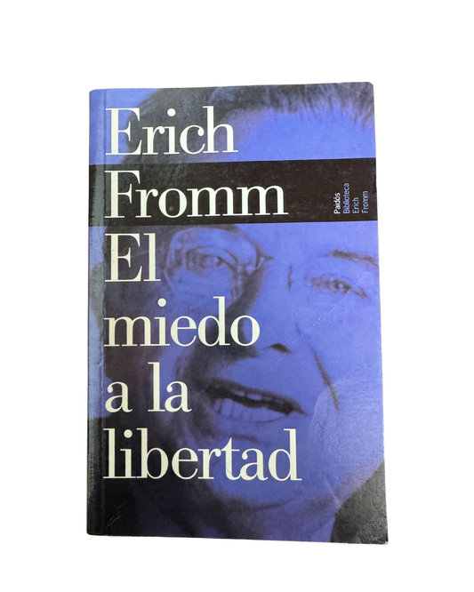 El miedo a la libertad - Erich Fromm