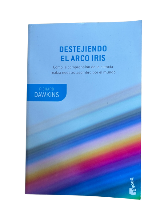 Destejiendo el arcoíris - Richard Dawkins