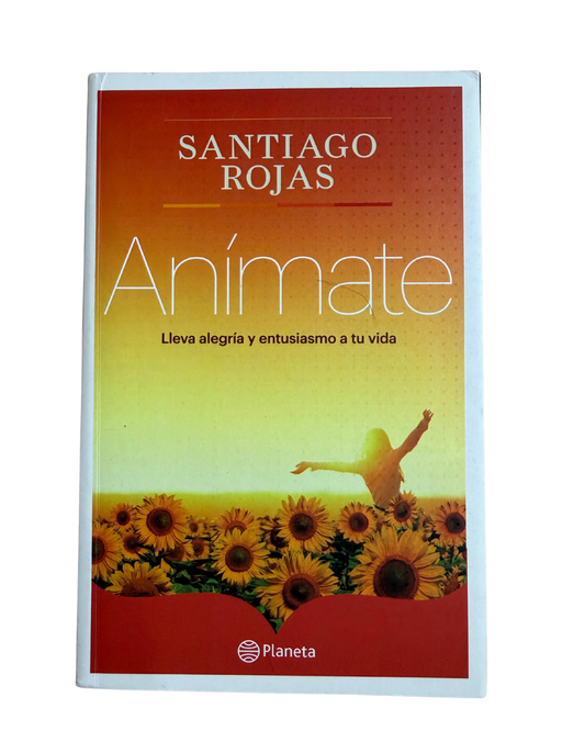 Anímate lleva alegría y entusiasmo a tu vida - Santiago Rojas