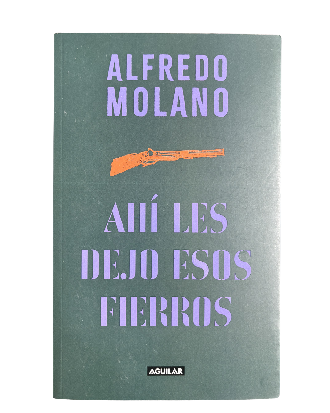 Ahí les dejo esos fierros - Alfredo Molano