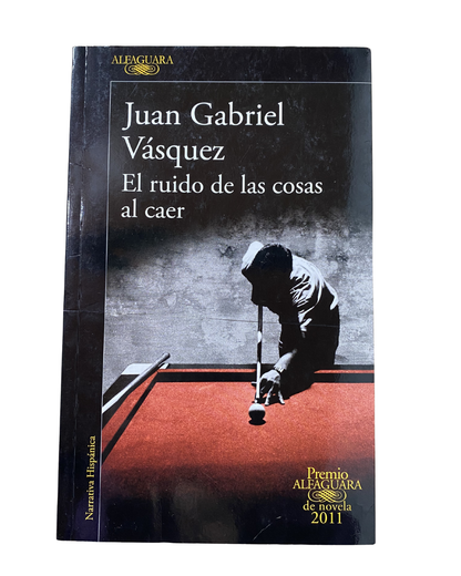 El ruido de las cosas al caer - Juan Gabriel Vásquez