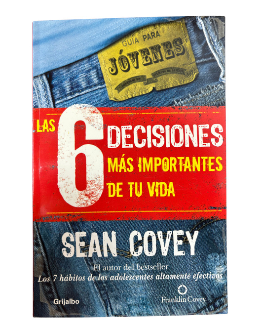 Las 6 decisiones más importantes de tu vida – Sean Covey Sinopsis