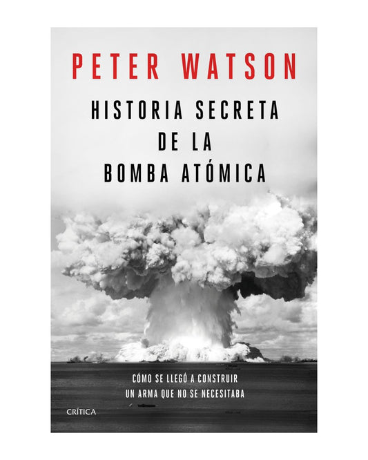 Historia secreta de la bomba atómica – Peter Watson