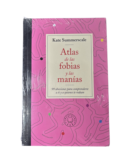 Atlas de las fobias y las manía: 99 obsesiones para comprender a ti y a quienes te rodean — Kate Summerscale