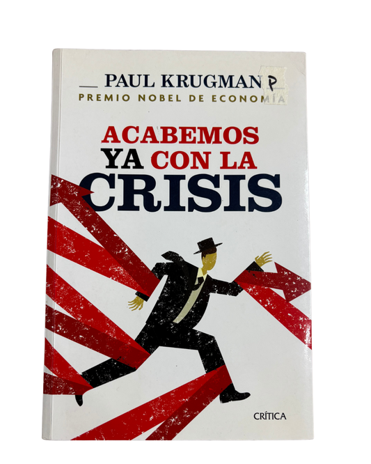 Acabemos ya con la crisis - Paul Krugman