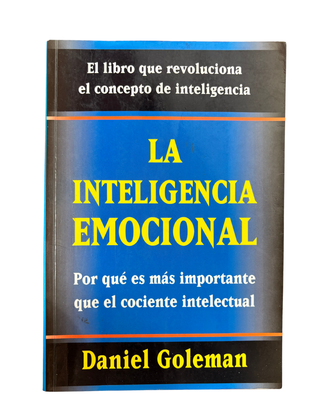 La inteligencia emocional: por qué es más importante que el cociente intelectual – Daniel Goleman