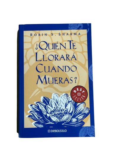 Quien te llorara cuando mueras - Robin Sharma
