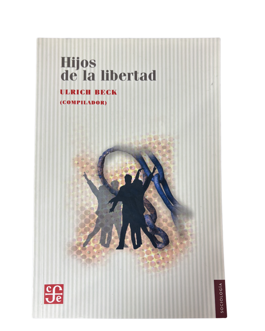 Hijos de la libertad - Ulrich Beck