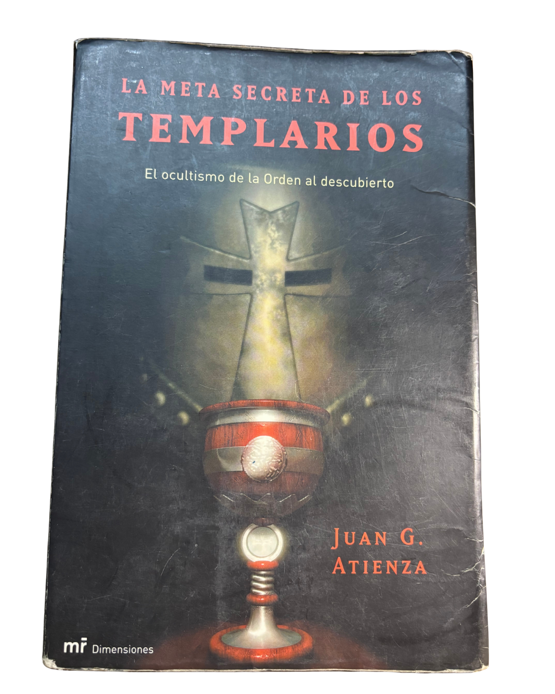 La meta secreta de los templarios - Juan G Atienza