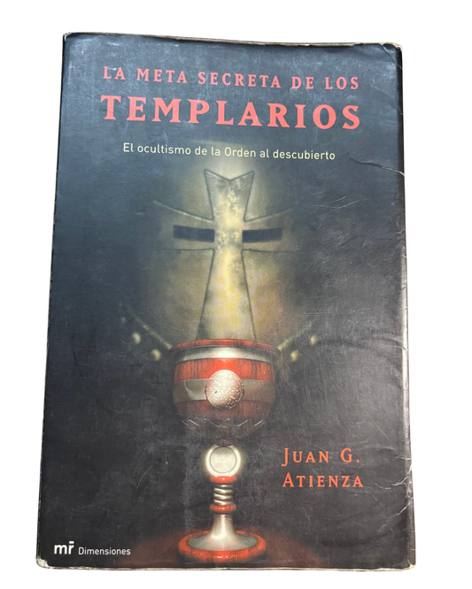 La meta secreta de los templarios - Juan G Atienza