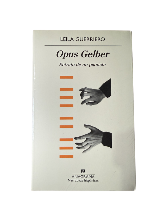 Opus Gelber: retrato de un pianista — Leila Guerriero