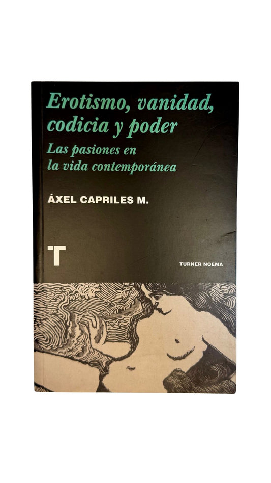 Libro Erotismo, vanidad, codicia y poder, Áxel Capriles M.