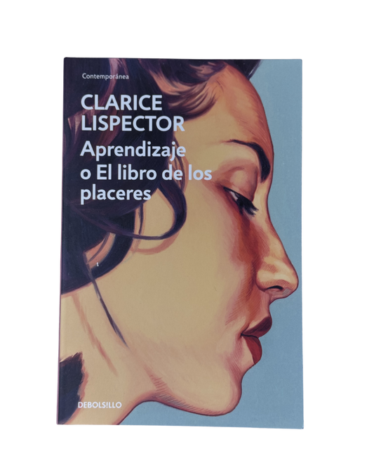 Aprendizaje o el libro de los placeres - Clarice Lispector