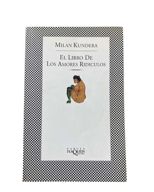 El libro de los amores ridiculos - Milan Kundera