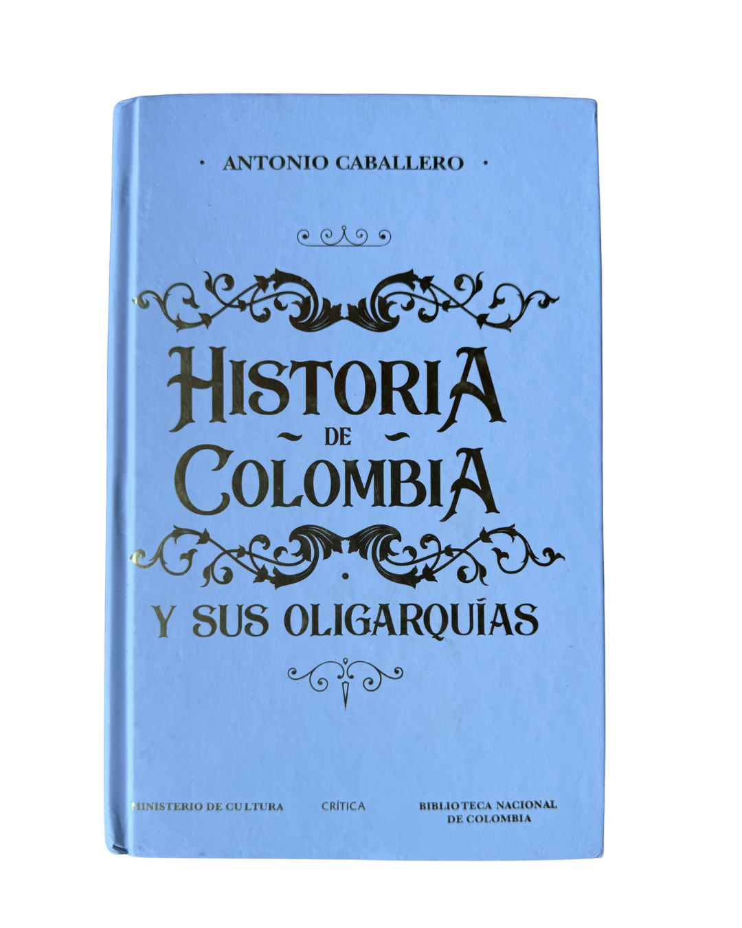Historia de Colombia y sus oligarquías - Antonio Caballero