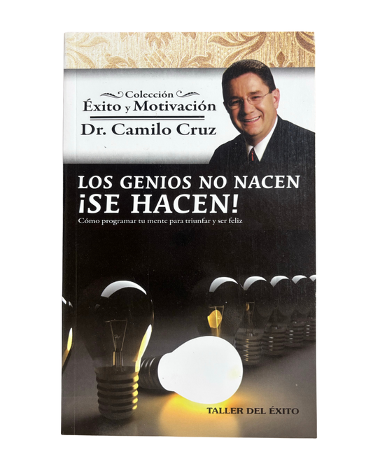 Los genios no nacen se hacen - Dr Camilo Cruz