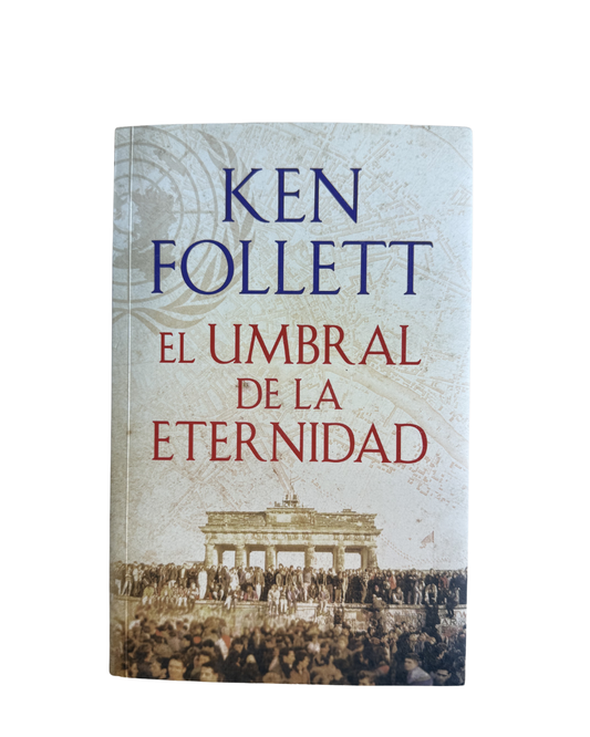 El Umbral de la eternidad - Ken Follett