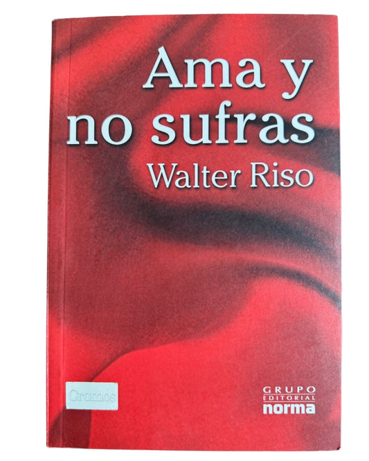 Ama Y No Sufras - Walter Riso