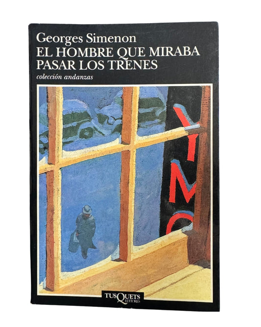El Hombre Que Miraba Pasar Los Trenes - Georges Simenon