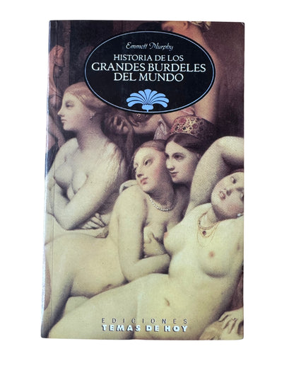 Historia De Los Grandes Burdeles Del Mundo - Emmett Murphy