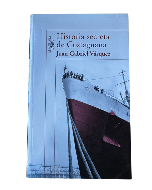 Historia Secreta De Costaguana - Juan Gabriel Vásquez