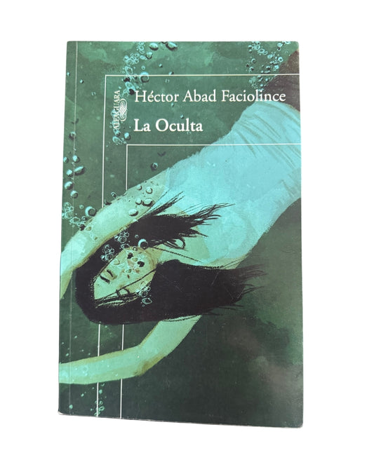 La Oculta - Héctor Abad Faciolince