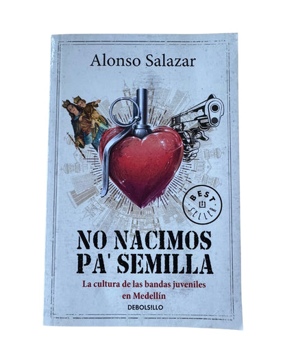 No Nacimos Pa´Semilla - Alonso Salazar