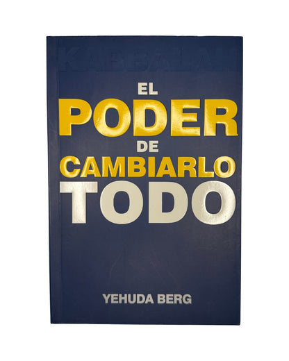 Kabbalah: el poder de cambiarlo todo,Yehuda Berg.