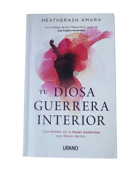 Tu Diosa Guerrera Interior - Heatherash Amara
