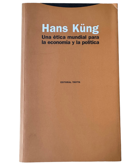 Una Ética Mundial Para La Economía Y La Política - Hans Kung