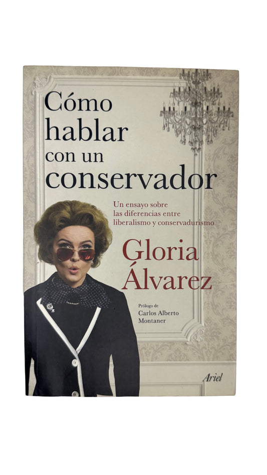 Cómo hablar con un conservador, Gloria Álvarez Cross