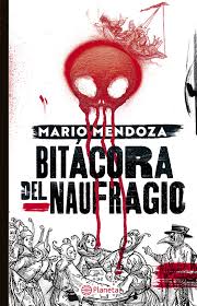 Bitácora del Naufragio - Mario Mendoza