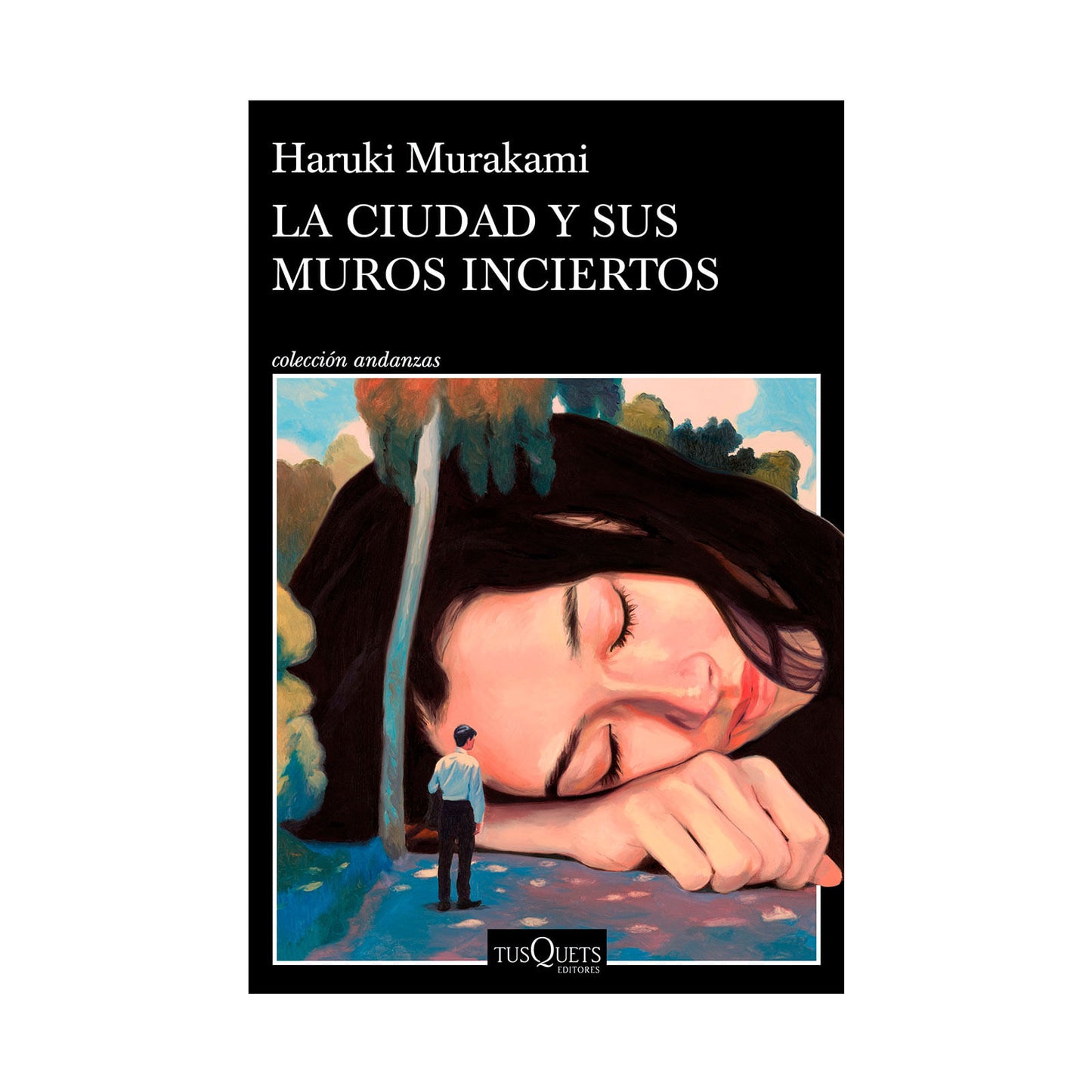 La Ciudad Y Sus Muros Inciertos - Haruki Murakami